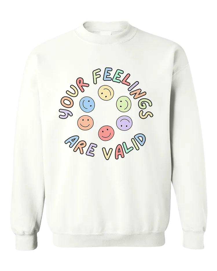 Your Feelings Are Valid - Sweatshirt