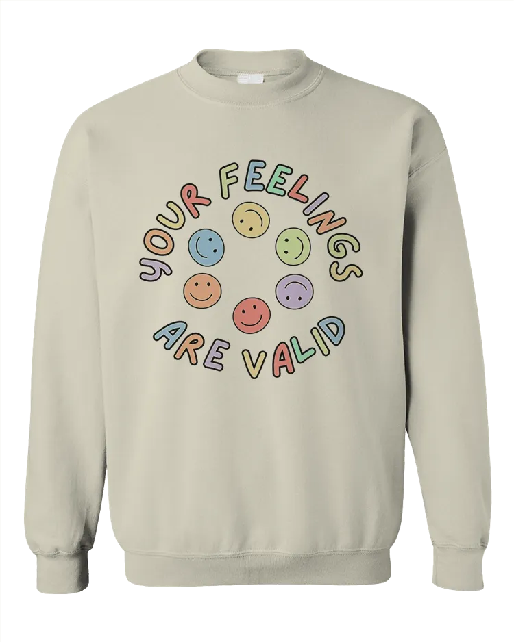 Your Feelings Are Valid - Sweatshirt