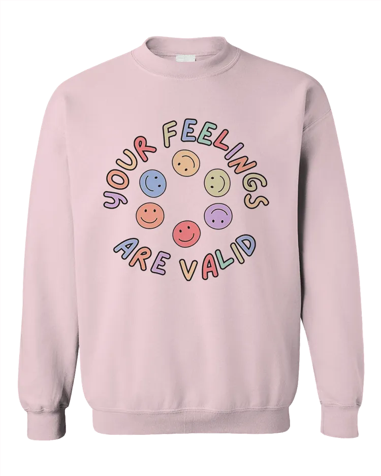 Your Feelings Are Valid - Sweatshirt